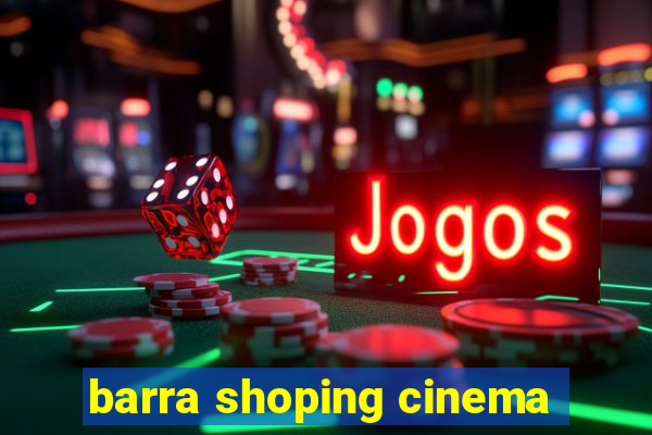 barra shoping cinema